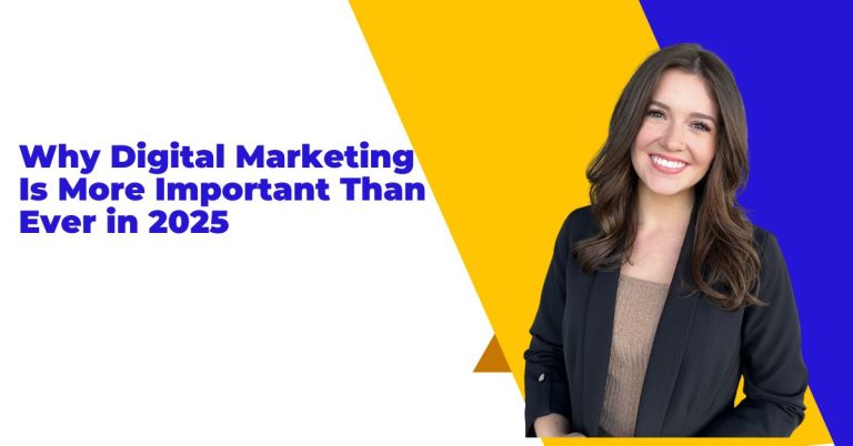 Read more about the article Why Digital Marketing Is More Important Than Ever in 2025