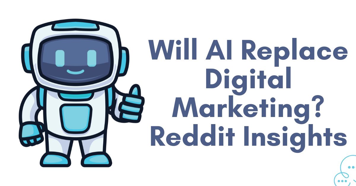 Read more about the article Will AI Replace Digital Marketing? Reddit Insights